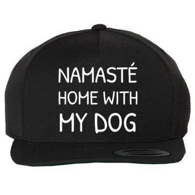 Namaste Home With My Dog Yoga Lover Cute Introvert Dog Funny Gift Wool Snapback Cap