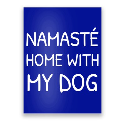 Namaste Home With My Dog Yoga Lover Cute Introvert Dog Funny Gift Poster