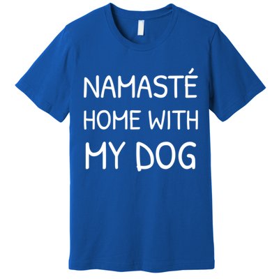 Namaste Home With My Dog Yoga Lover Cute Introvert Dog Funny Gift Premium T-Shirt