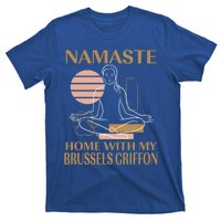 Namaste Home With My Brussels Griffon Sayings Dog Lover Gift T-Shirt