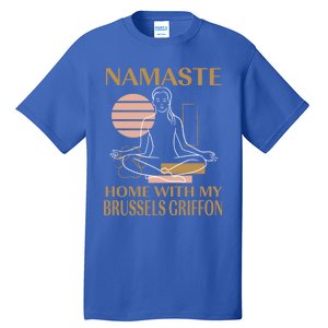 Namaste Home With My Brussels Griffon Sayings Dog Lover Gift Tall T-Shirt