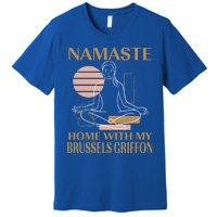 Namaste Home With My Brussels Griffon Sayings Dog Lover Gift Premium T-Shirt