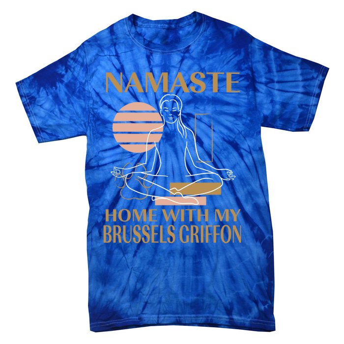 Namaste Home With My Brussels Griffon Sayings Dog Lover Gift Tie-Dye T-Shirt