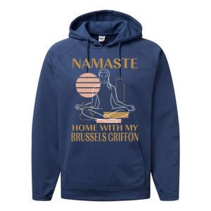 Namaste Home With My Brussels Griffon Sayings Dog Lover Gift Performance Fleece Hoodie