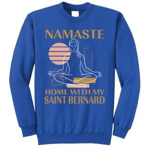 Namaste Home With My Saint Bernard Sayings Dog Lover Quotes Funny Gift Tall Sweatshirt