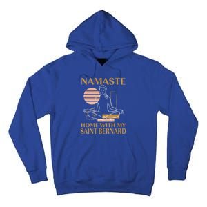 Namaste Home With My Saint Bernard Sayings Dog Lover Quotes Funny Gift Tall Hoodie