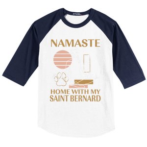 Namaste Home With My Saint Bernard Sayings Dog Lover Quotes Funny Gift Baseball Sleeve Shirt