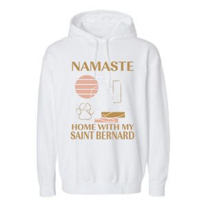 Namaste Home With My Saint Bernard Sayings Dog Lover Quotes Funny Gift Garment-Dyed Fleece Hoodie