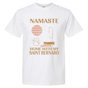 Namaste Home With My Saint Bernard Sayings Dog Lover Quotes Funny Gift Garment-Dyed Heavyweight T-Shirt