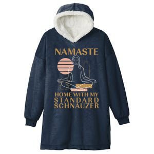 Namaste Home With My Schnauzer Sayings Dog Lover Cute Gift Hooded Wearable Blanket