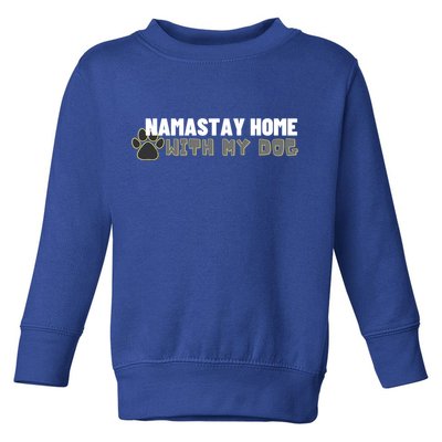 Namastay Home With My Dog Yoga Lover Pilates Gift Toddler Sweatshirt