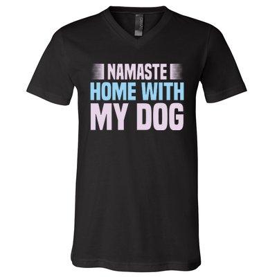 Namaste Home With My Dog V-Neck T-Shirt