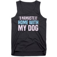 Namaste Home With My Dog Tank Top