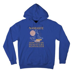 Namaste Home With My Miniature Schnauzer Sayings Dog Lover Gift Hoodie