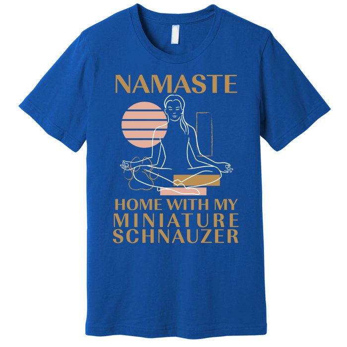 Namaste Home With My Miniature Schnauzer Sayings Dog Lover Gift Premium T-Shirt