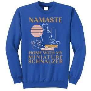 Namaste Home With My Miniature Schnauzer Sayings Dog Lover Gift Tall Sweatshirt