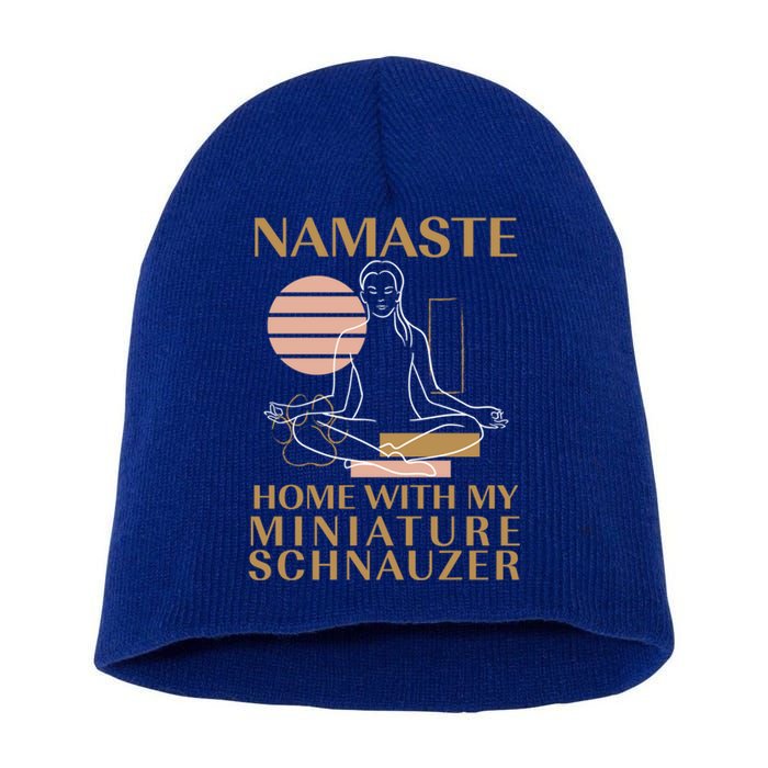 Namaste Home With My Miniature Schnauzer Sayings Dog Lover Gift Short Acrylic Beanie