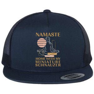 Namaste Home With My Miniature Schnauzer Sayings Dog Lover Gift Flat Bill Trucker Hat