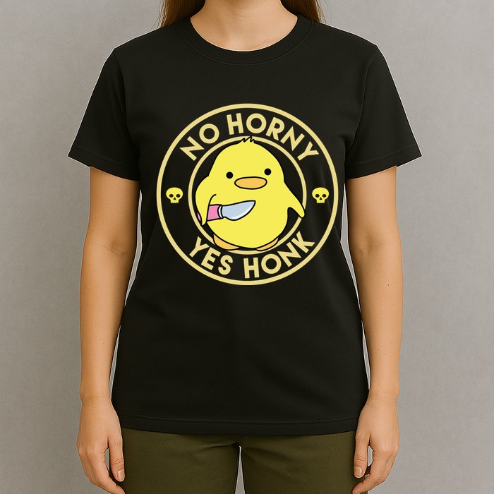 No Horny Yes Honk Funny Chick T-Shirt