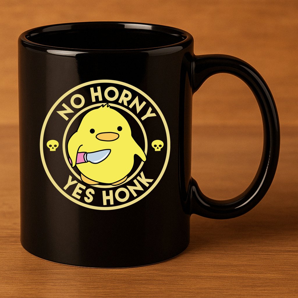 No Horny Yes Honk Funny Chick 11oz C Handle Ceramic Mug