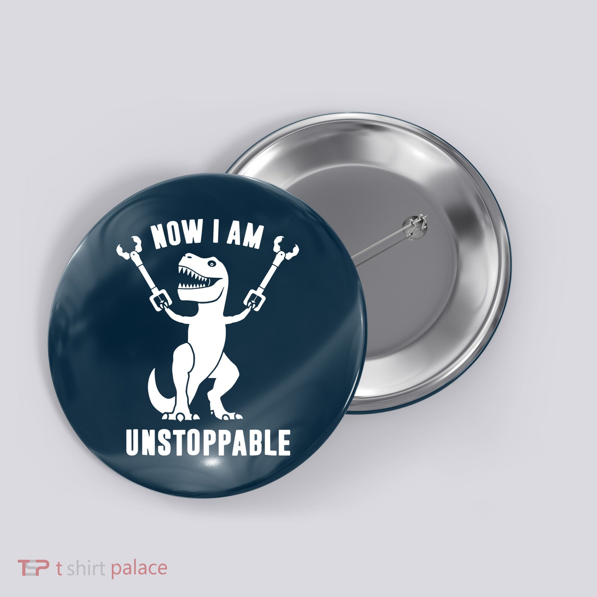 Now I Am Unstoppable Funny TRex Button