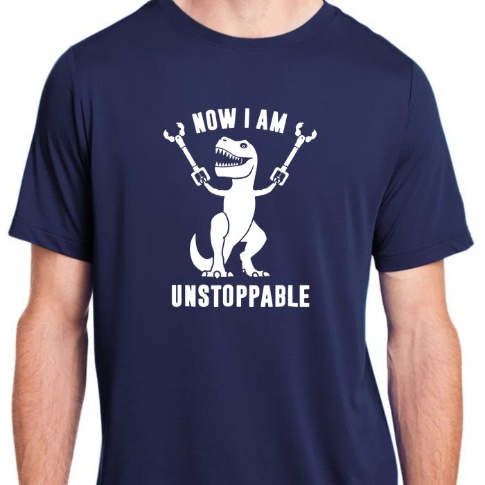 Now I Am Unstoppable Funny TRex Adult ChromaSoft Performance T-Shirt