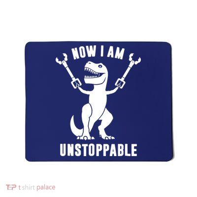 Now I Am Unstoppable Funny TRex Mousepad