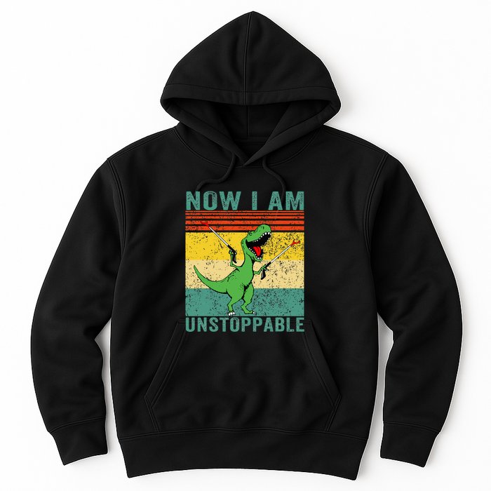 Now I am Unstoppable TRex Funny Dinosaur Retro Vintage Hoodie