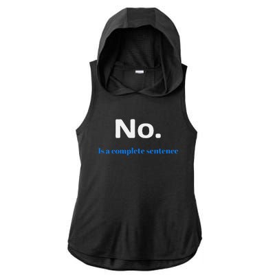 No Is A Complete Sentence Ladies PosiCharge Tri-Blend Wicking Draft Hoodie Tank