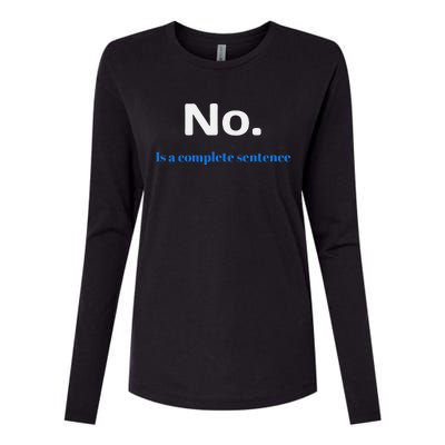 No Is A Complete Sentence Womens Cotton Relaxed Long Sleeve T-Shirt