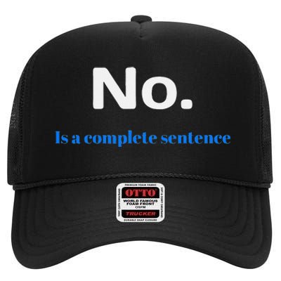 No Is A Complete Sentence High Crown Mesh Back Trucker Hat