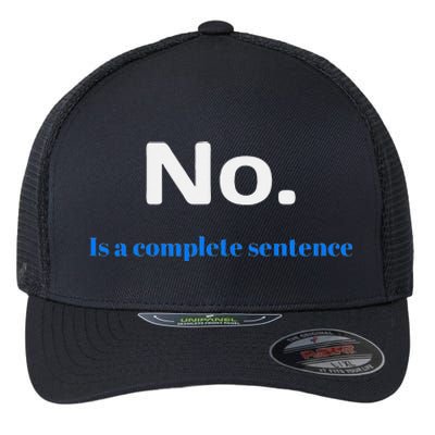 No Is A Complete Sentence Flexfit Unipanel Trucker Cap