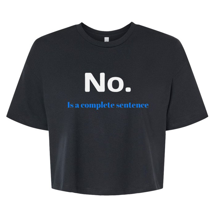 No Is A Complete Sentence Bella+Canvas Jersey Crop Tee