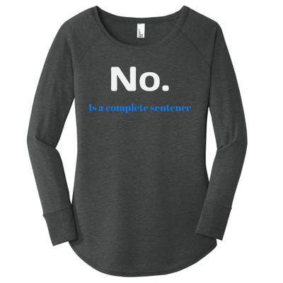 No Is A Complete Sentence Women's Perfect Tri Tunic Long Sleeve Shirt