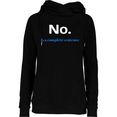 No Is A Complete Sentence Womens Funnel Neck Pullover Hood