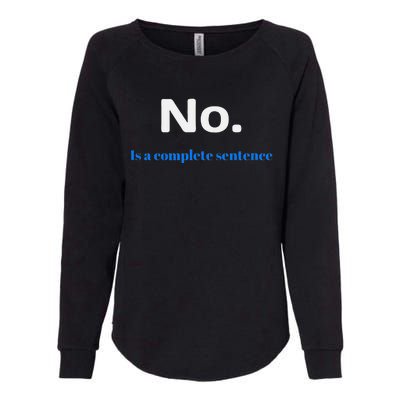 No Is A Complete Sentence Womens California Wash Sweatshirt