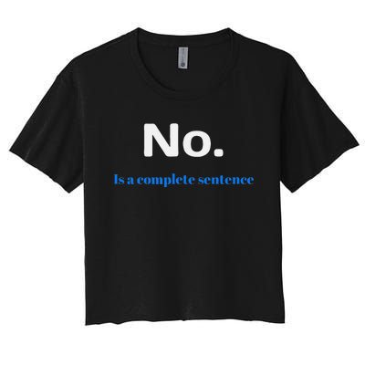 No Is A Complete Sentence Women's Crop Top Tee