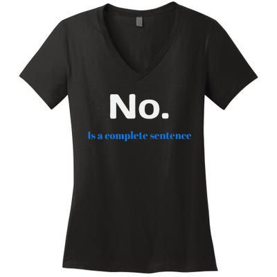 No Is A Complete Sentence Women's V-Neck T-Shirt