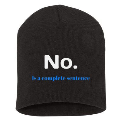 No Is A Complete Sentence Short Acrylic Beanie