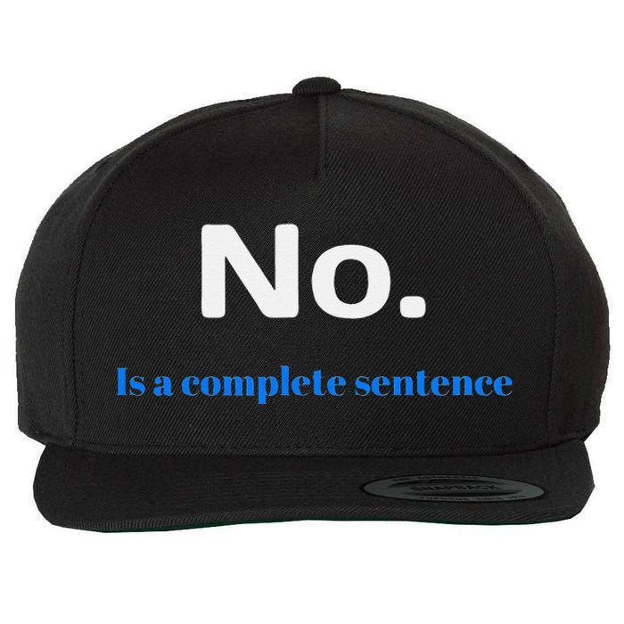 No Is A Complete Sentence Wool Snapback Cap