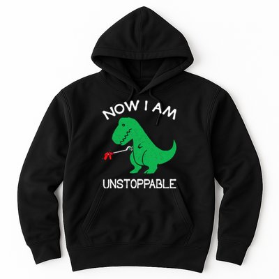 Now I Am Unstoppable Funny Trex Hoodie