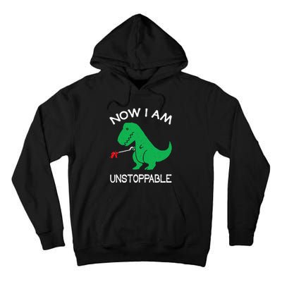 Now I Am Unstoppable Funny Trex Tall Hoodie