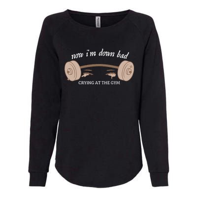 Now I Am Down Bad Crying At The Gym Womens California Wash Sweatshirt