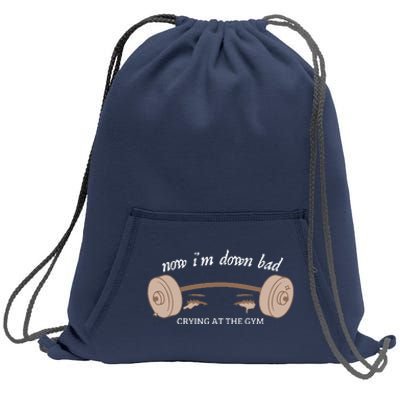 Now I Am Down Bad Crying At The Gym Sweatshirt Cinch Pack Bag