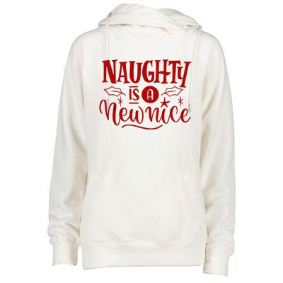 Naughty Is A New Nice Funny Holiday Gift Womens Funnel Neck Pullover Hood