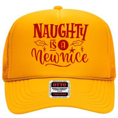 Naughty Is A New Nice Funny Holiday Gift High Crown Mesh Back Trucker Hat