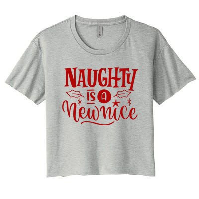 Naughty Is A New Nice Funny Holiday Gift Women's Crop Top Tee