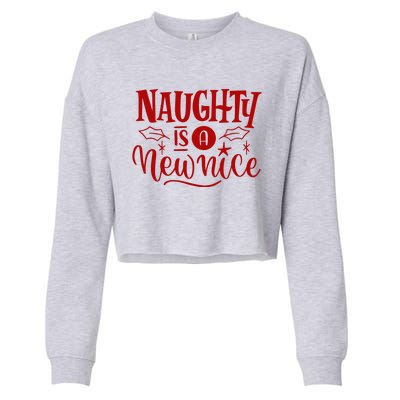 Naughty Is A New Nice Funny Holiday Gift Cropped Pullover Crew