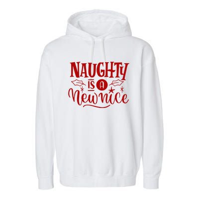 Naughty Is A New Nice Funny Holiday Gift Garment-Dyed Fleece Hoodie