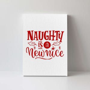 Naughty Is A New Nice Funny Holiday Gift Canvas